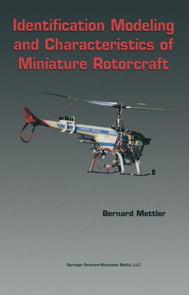 Identification Modeling and Characteristics of Miniature Rotorcraft / Edition 1