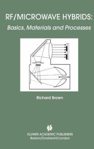 Title: RF/Microwave Hybrids: Basics, Materials and Processes / Edition 1, Author: Richard Brown