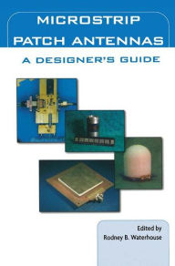 Title: Microstrip Patch Antennas: A Designer's Guide / Edition 1, Author: Rod Waterhouse