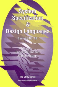 Title: System Specification & Design Languages: Best of FDL'02 / Edition 1, Author: Eugenio Villar