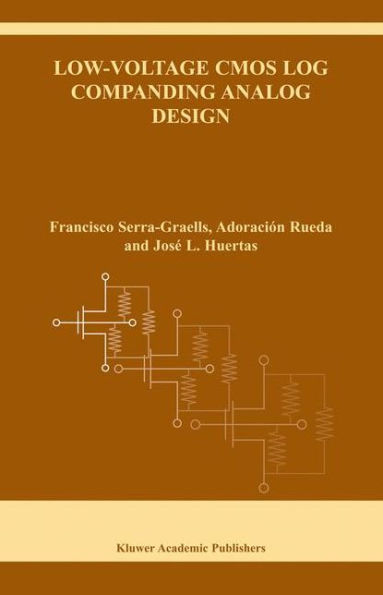 Low-Voltage CMOS Log Companding Analog Design / Edition 1