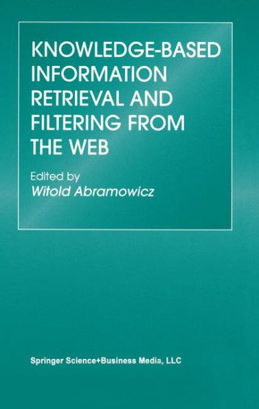 Knowledge-Based Information Retrieval and Filtering from the Web / Edition 1