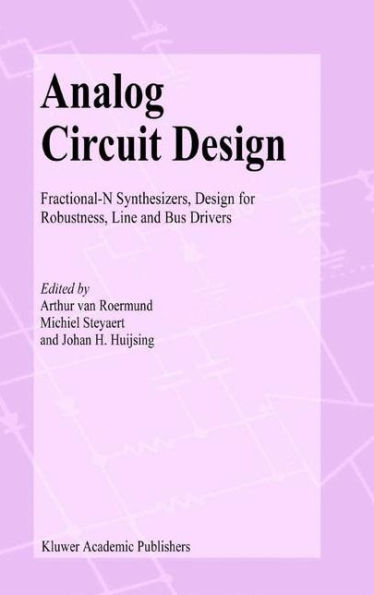 Analog Circuit Design: Fractional-N Synthesizers, Design for Robustness, Line and Bus Drivers / Edition 1