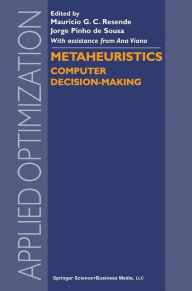 Title: Metaheuristics: Computer Decision-Making / Edition 1, Author: Mauricio G.C. Resende