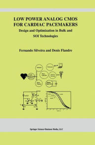 Title: Low Power Analog CMOS for Cardiac Pacemakers: Design and Optimization in Bulk and SOI Technologies / Edition 1, Author: Fernando Silveira