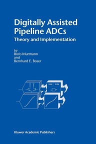 Title: Digitally Assisted Pipeline ADCs: Theory and Implementation / Edition 1, Author: Boris Murmann