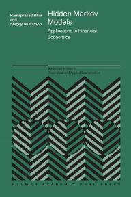 Title: Hidden Markov Models: Applications to Financial Economics / Edition 1, Author: Ramaprasad Bhar