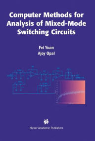 Title: Computer Methods for Analysis of Mixed-Mode Switching Circuits / Edition 1, Author: Fei Yuan