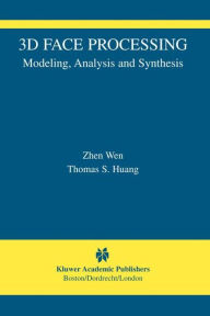 Title: 3D Face Processing: Modeling, Analysis and Synthesis / Edition 1, Author: Zhen Wen