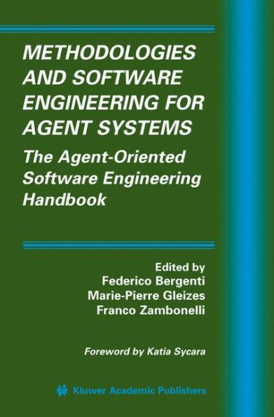 Methodologies and Software Engineering for Agent Systems: The Agent-Oriented Software Engineering Handbook / Edition 1