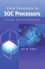 Title: Clock Generators for SOC Processors: Circuits and Architectures / Edition 1, Author: Amr Fahim