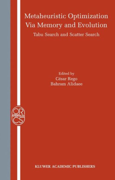 Metaheuristic Optimization via Memory and Evolution: Tabu Search and Scatter Search / Edition 1