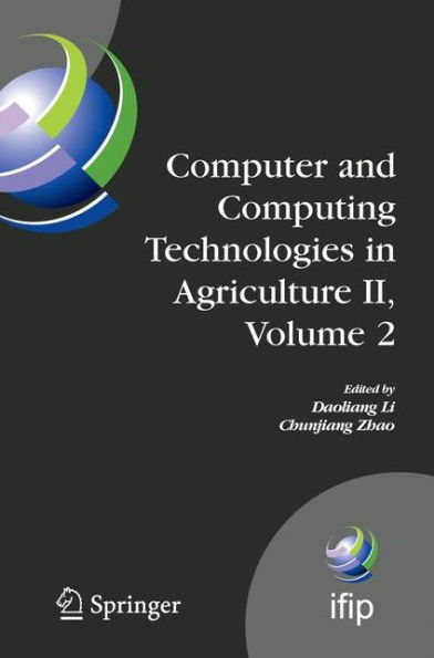 Computer and Computing Technologies in Agriculture II, Volume 2: The Second IFIP International Conference on Computer and Computing Technologies in Agriculture (CCTA2008), October 18-20, 2008, Beijing, China