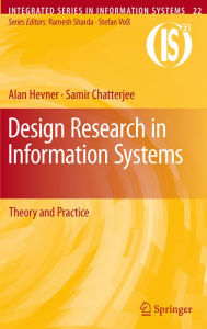 Title: Design Research in Information Systems: Theory and Practice, Author: Alan Hevner