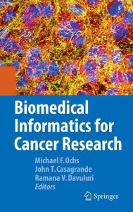 Title: Biomedical Informatics for Cancer Research / Edition 1, Author: Michael F. Ochs