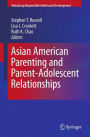 Asian American Parenting and Parent-Adolescent Relationships / Edition 1