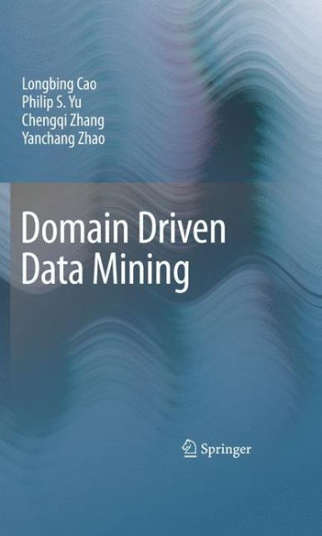 Domain Driven Data Mining / Edition 1