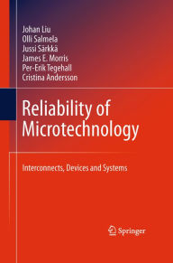 Title: Reliability of Microtechnology: Interconnects, Devices and Systems, Author: Johan Liu