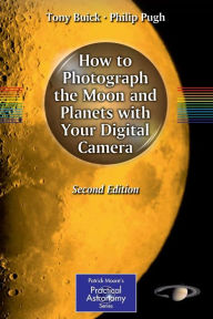 Title: How to Photograph the Moon and Planets with Your Digital Camera / Edition 2, Author: Tony Buick