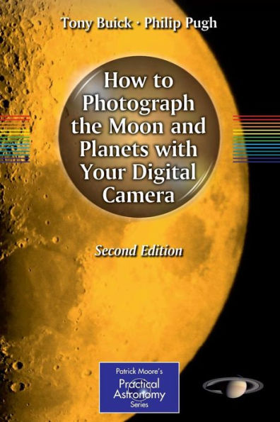 How to Photograph the Moon and Planets with Your Digital Camera / Edition 2