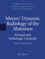 Meyers' Dynamic Radiology of the Abdomen: Normal and Pathologic Anatomy