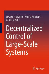 Title: Decentralized Control of Large-Scale Systems / Edition 1, Author: Edward J. Davison