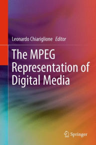 Title: The MPEG Representation of Digital Media / Edition 1, Author: Leonardo Chiariglione