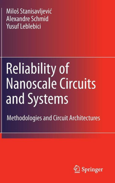 Reliability of Nanoscale Circuits and Systems: Methodologies and Circuit Architectures / Edition 1