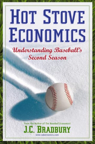 Hot Stove Economics: Understanding Baseball's Second Season