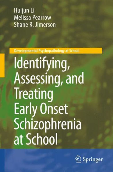 Identifying, Assessing, and Treating Early Onset Schizophrenia at School / Edition 1