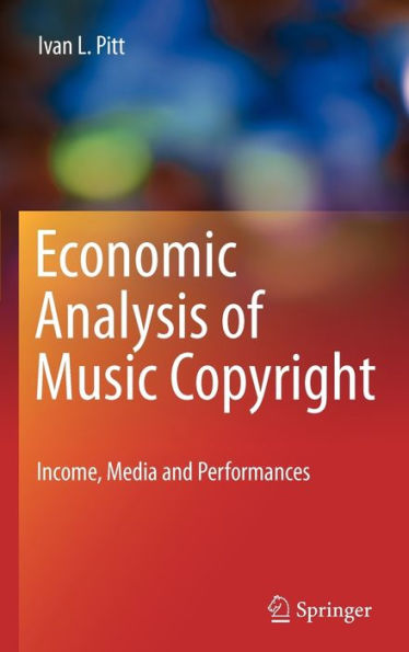 Economic Analysis of Music Copyright: Income, Media and Performances / Edition 1