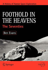 Title: Foothold in the Heavens: The Seventies, Author: Ben Evans