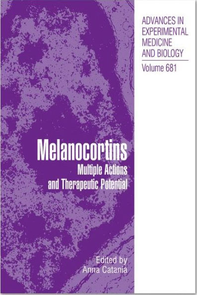 Melanocortins: Multiple Actions and TherapeuticPotential / Edition 1