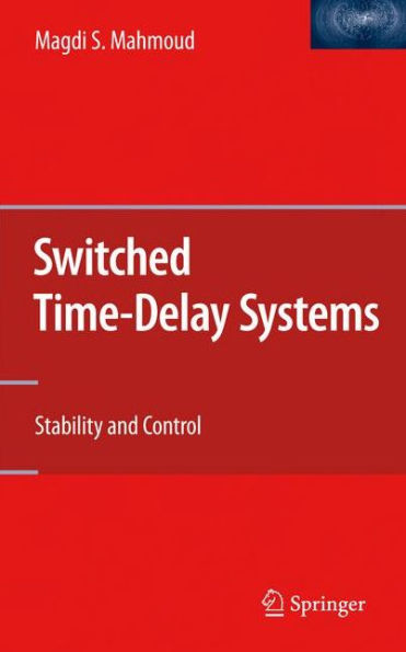 Switched Time-Delay Systems: Stability and Control / Edition 1