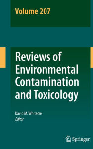 Title: Reviews of Environmental Contamination and Toxicology Volume 207, Author: David M. Whitacre