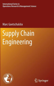 Title: Supply Chain Engineering / Edition 1, Author: Marc Goetschalckx