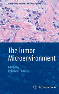 Title: The Tumor Microenvironment / Edition 1, Author: Rebecca G. Bagley