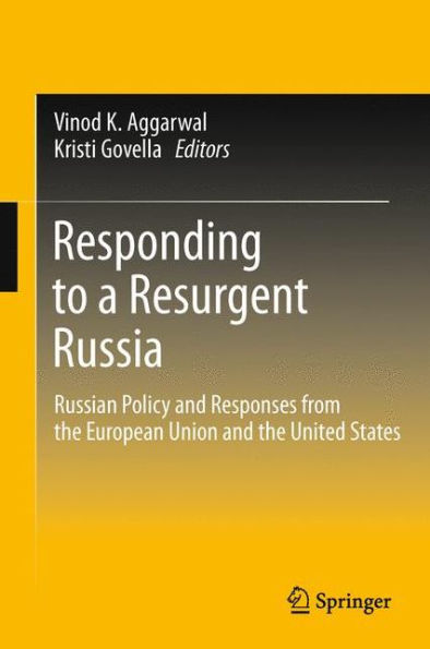 Responding to a Resurgent Russia: Russian Policy and Responses from the European Union and the United States / Edition 1