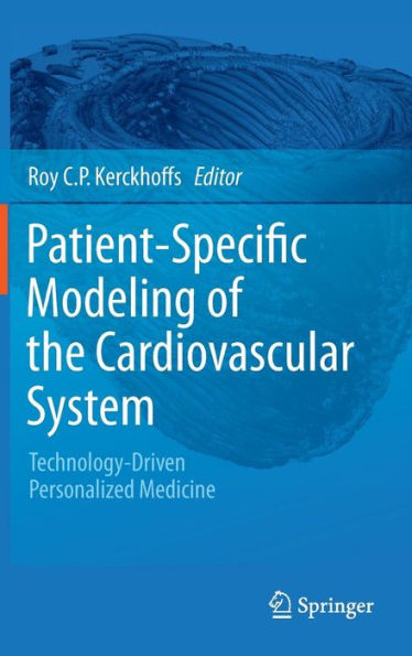 Patient-Specific Modeling of the Cardiovascular System: Technology-Driven Personalized Medicine / Edition 1