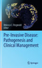 Pre-Invasive Disease: Pathogenesis and Clinical Management / Edition 1