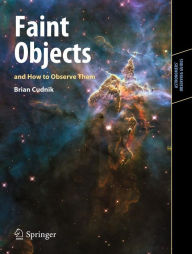 Title: Faint Objects and How to Observe Them, Author: Brian Cudnik