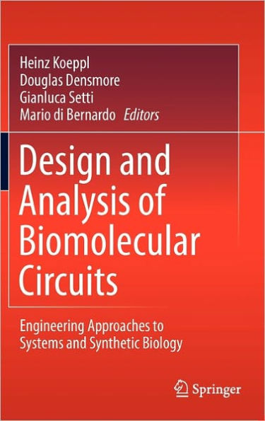 Design and Analysis of Biomolecular Circuits: Engineering Approaches to Systems and Synthetic Biology / Edition 1