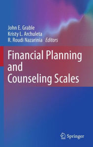 Title: Financial Planning and Counseling Scales / Edition 1, Author: John E. Grable