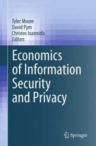 Title: Economics of Information Security and Privacy / Edition 1, Author: Tyler Moore