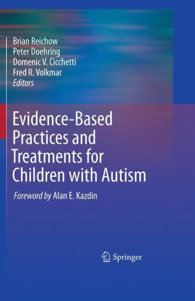 Evidence-Based Practices and Treatments for Children with Autism / Edition 1