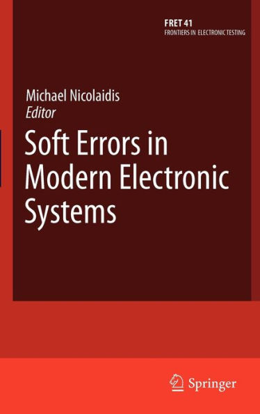 Soft Errors in Modern Electronic Systems / Edition 1