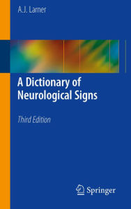 Title: A Dictionary of Neurological Signs, Author: A.J. Larner