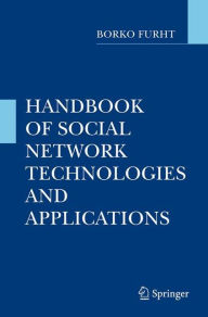 Title: Handbook of Social Network Technologies and Applications / Edition 1, Author: Borko Furht
