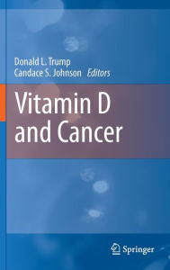 Title: Vitamin D and Cancer / Edition 1, Author: Donald L. Trump