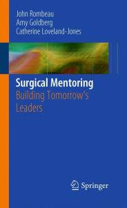 Title: Surgical Mentoring: Building Tomorrow's Leaders / Edition 1, Author: John L. Rombeau